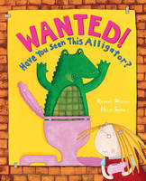 Wanted! Have You Seen This Alligator? (Paperback)