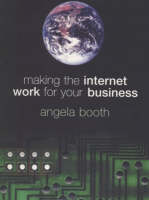 Making the Internet Work for Your Business (Paperback)