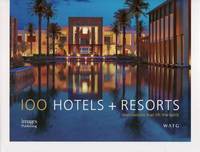 100 Hotels & Resorts: Destinations That Life the Spirit (Hardback)