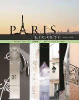 Paris Secrets: Architecture, Interiors, Quartiers, Corners (Hardback)