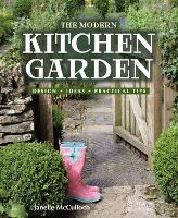 The Modern Kitchen Garden: Design. Ideas. Practical Tips (Hardback)