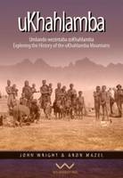 uKhahlamba: Umlando wezintaba zoKhahlamba / History of the uKhahlamba Mountains (Paperback)