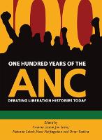One Hundred Years of the ANC: Debating liberation histories today (Paperback)