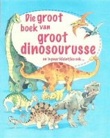 Die Groot Boek Van Groot Dinosourusse: En 'n Paar Kleintjies Ook (Hardback)