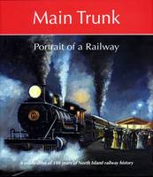 Main trunk: portrait of a railway (Hardback)