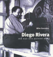 Diego Rivera: The Man Who Painted Walls - Revolutionary Portraits 1 (Paperback)