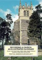 Recording a church: an illustrated glossary - CBA Practical Handbook 7 (Paperback)