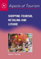 Shopping Tourism, Retailing and Leisure - Aspects of Tourism (Hardback)