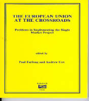 The European Union at the Crossroads: Problems of Implementing the Single Market Project (Paperback)