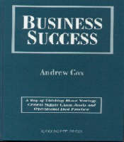 Business Success: A Way of Thinking About Strategy, Critical Supply Chain Assets and Operational Best Practice (Hardback)