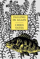 Falling in Again: Tales of an Incorrigible Angler (Hardback)