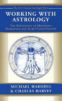 Working with Astrology: The Psychology of Midpoints, Harmonics and Astrocartography (Paperback)