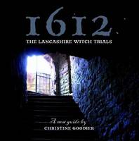 1612: the Lancashire Witch Trials: A New Guide by Christine Goodier (Paperback)