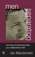 Men After Separation: Surviving and Growing When Your Relationship Ends (Paperback)