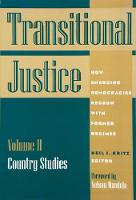 Transitional Justice: How Emerging Democracies Reckon with Former Regimes (Hardback)