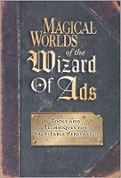 Magical Worlds of the Wizard of Ads: Tools and Techniques for Profitable Persuasion (Paperback)