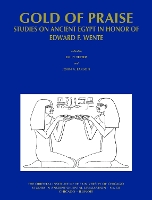 Gold of Praise: Studies on Ancient Egypt in Honor of Edward F. Wente - Studies in Ancient Oriental Civilization (Paperback)