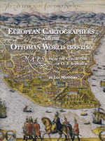 European Cartographers and the Ottoman World, 1500-1750: Maps from the Collection of O.J. Sopranos (Paperback)