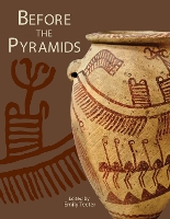 Before the Pyramids: The Origins of Egyptian Civilization - Oriental Institute Museum Publications (Paperback)
