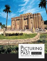 Picturing the Past: Imaging and Imagining the Ancient Middle East - Oriental Institute Museum Publications (Paperback)