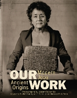 Our Work: Modern Jobs - Ancient Origins - Oriental Institute Museum Publications (Paperback)