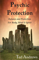 Psychic Protection: Balance and Protection for Body, Mind and Spirit (Paperback)