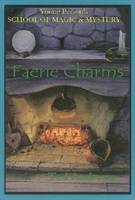 Faerie Charms: Young Persons Guide to Magic and Mystery, Volume 6 (Hardback)