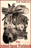 The Animal-Speak Workbook: Explore the Spiritual Wonders of the Animal World (Paperback)