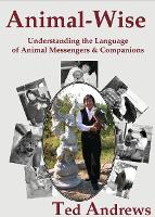 Animal Wise: Understanding the Language of Animal Messengers and Companions (Paperback)