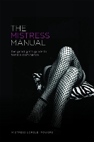 The Mistress Manual: The Good Girl's Guide to Female Dominance (Paperback)