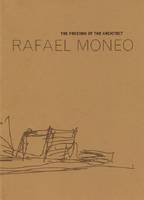 Moneo Rafael - The Freedom of the Architect. The Raoul Wallenberg Lecture (Paperback)