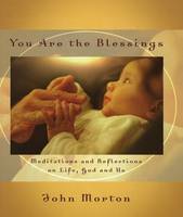 You Are the Blessings: Meditations and Reflections on Life, God and Us (Hardback)
