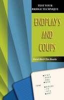 Endplays and Coups - Test Your Bridge Techniques S. (Paperback)
