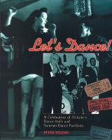 Let's Dance: A Celebration of Ontario's Dance Halls and Summer Dance Pavilions (Paperback)
