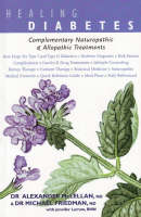 Healing Diabetes: Complementary Naturopathic & Allopathic Treatments (Paperback)