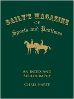 Baily's Magazine of Sports and Pastimes: An Index and Bibliography (Paperback)