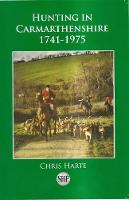 Hunting in Carmarthenshire: 1741-1975 (Paperback)