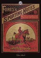 Fores's Sporting Notes & Sketches 1884-1912: A History, Index and Bibliography (Paperback)