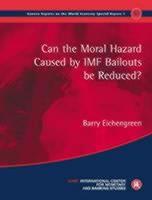 Can the Moral Hazard Caused by IMF Bailouts be Reduced?: Geneva Reports on the World Economy Special Report 1 (Paperback)