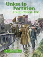 Union to Partition: Ireland, 1800-1921 (Paperback)