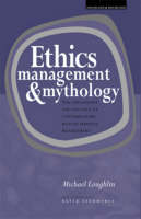 Ethics, Management and Mythology: The Philosophy and Politics of Contemporary Health Service Management (Paperback)