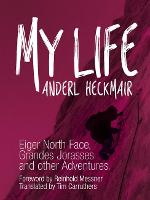 My Life: Eiger North Face, Grandes Jorasses and Other Adventures (Hardback)