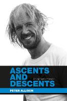 Ascents and Descents: An alpinist's memoir (Paperback)
