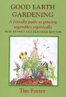 GOOD EARTH GARDENING: A Friendly Guide to Growing Vegetables Organically (Paperback)