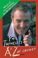Phil Tufnell's A to Z of Cricket: The Ultimate Cricket Gossip Book (Paperback)