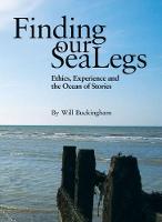 Finding Our Sea-Legs: Ethics, Experience And The Ocean Of Stories (Paperback)