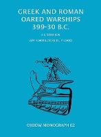 Greek and Roman Oared Warships, 399-30BC - Oxbow Monographs in Archaeology No. 62 (Hardback)