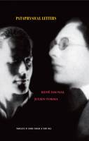 Pataphysical Letters: Correspondence Between Rene Daumal and Julien Torma (Paperback)
