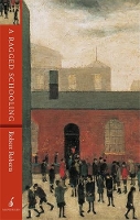 A Ragged Schooling: Growing Up in the Classic Slum (Paperback)