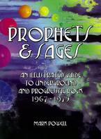 Prophets & Sages: An Illustrated Guide to Underground and Progressive Rock 1967-1975 (Paperback)